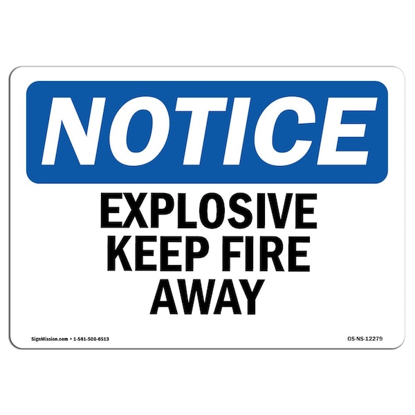 OSHA Notice Sign, Explosives Keep Fire Away, 18in X 12in Aluminum, 12" W, 18" L, Landscape